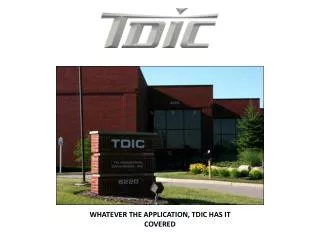 WHATEVER THE APPLICATION, TDIC HAS IT COVERED