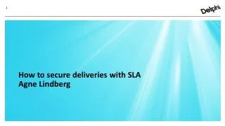 How to secure deliveries with SLA Agne Lindberg
