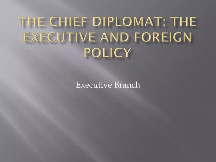 the chief diplomat the executive and foreign policy