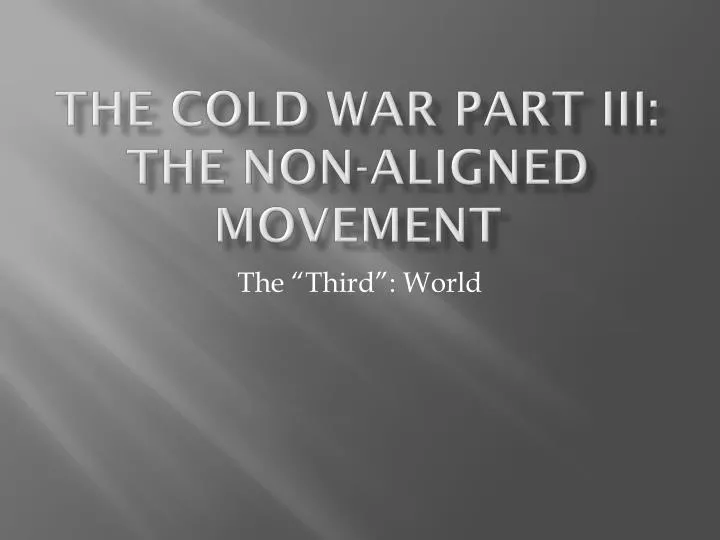 the cold war part iii the non aligned movement