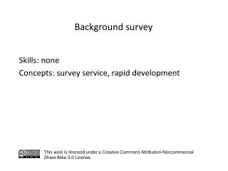 S kills: none Concepts: survey service, rapid development