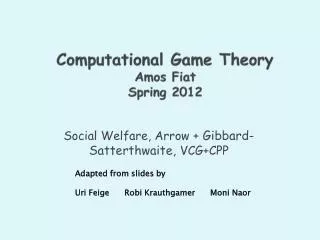 Computational Game Theory Amos Fiat Spring 2012