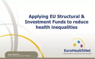 Applying EU Structural &amp; Investment Funds to reduce health inequalities