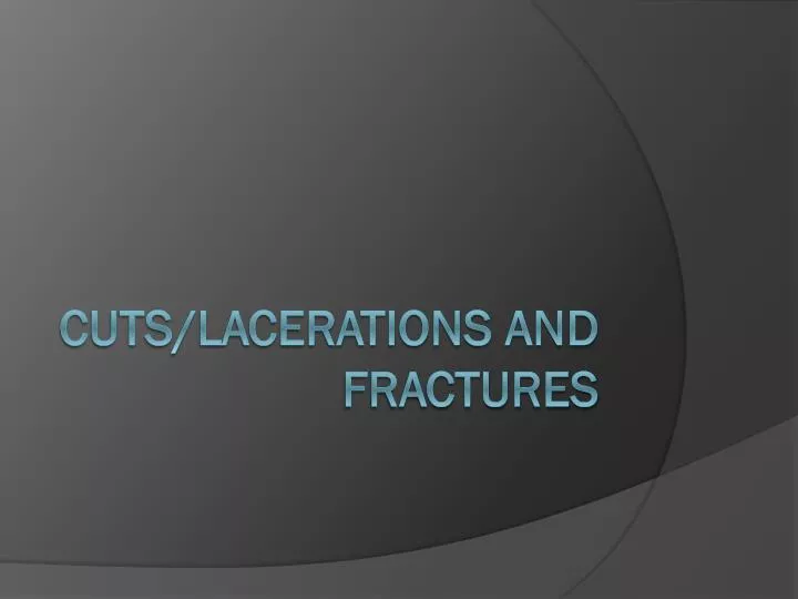 cuts lacerations and fractures