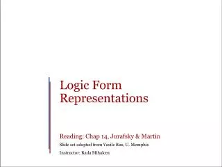 Logic Form Representations Reading: Chap 14, Jurafsky &amp; Martin