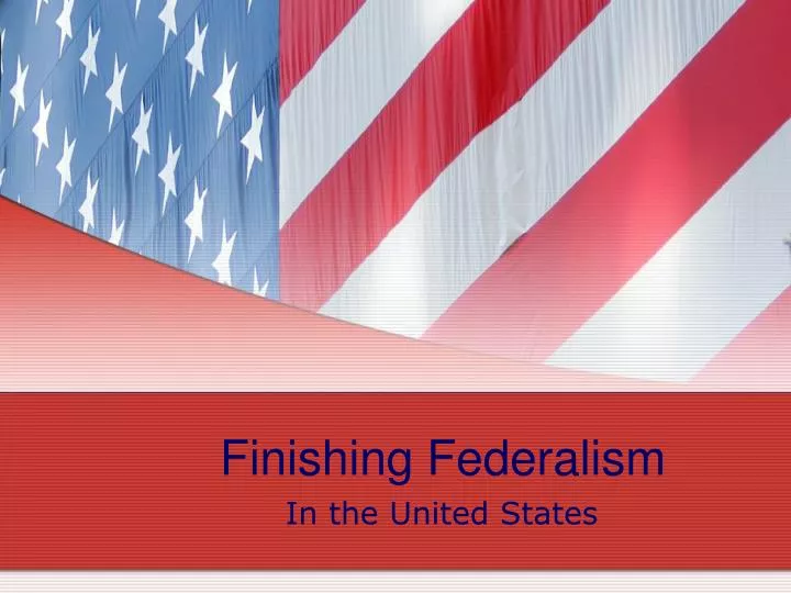 finishing federalism