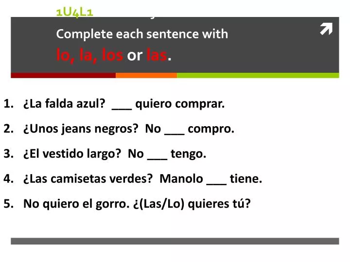 1u4l1 direct object pronouns complete each sentence with lo la los or las