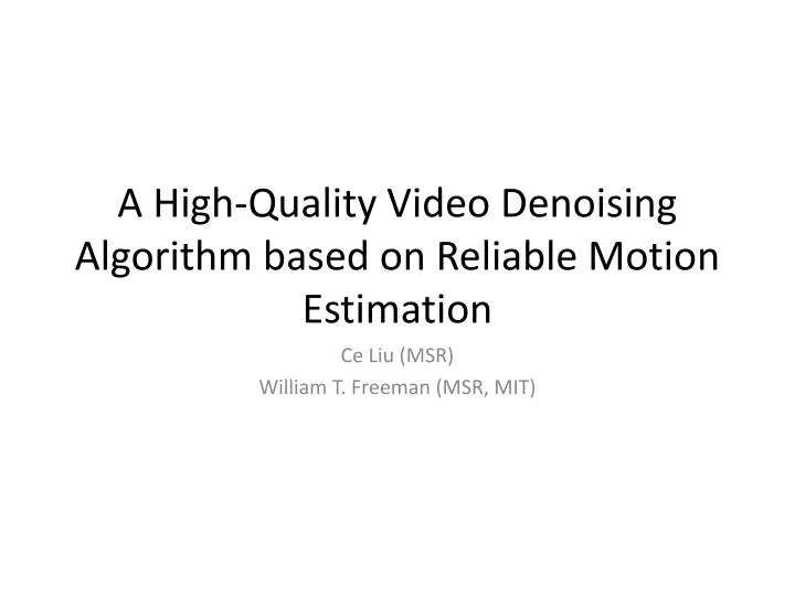 a high quality video denoising algorithm based on reliable motion estimation