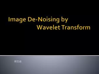 Image De-Noising by Wavelet Transform