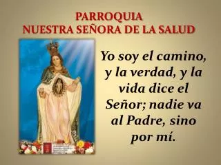 PARROQUIA NUESTRA SEÑORA DE LA SALUD