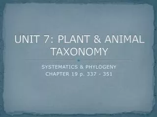 UNIT 7: PLANT &amp; ANIMAL TAXONOMY