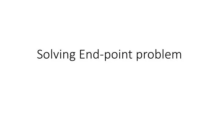 solving end point problem