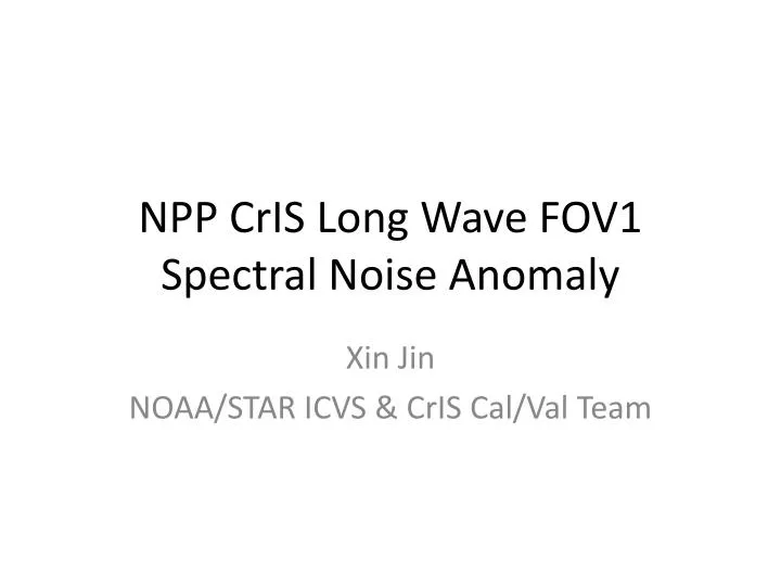 npp cris long wave fov1 spectral noise anomaly