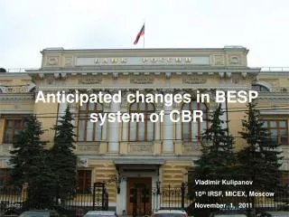 Anticipated changes in BESP system of CBR
