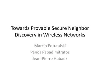 Towards Provable Secure Neighbor Discovery in Wireless Networks