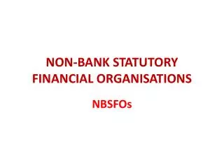 NON-BANK STATUTORY FINANCIAL ORGANISATIONS