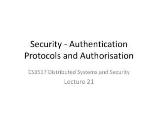 Security - Authentication Protocols and Authorisation