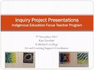 Inquiry Project Presentations Indigenous Education Focus Teacher Program