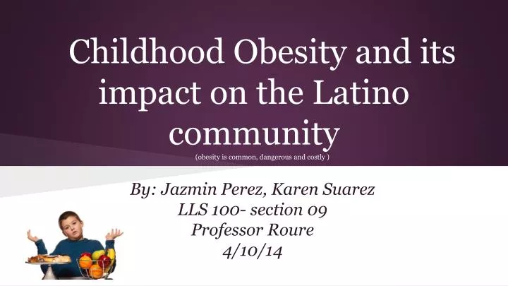 childhood obesity and its impact on the latino community obesity is common dangerous and costly