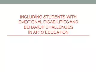 INCLUDING Students with emotional disabilities and behavior challenges in arts education