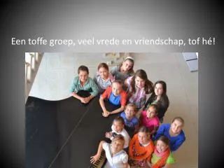 een toffe groep veel vrede en vriendschap tof h