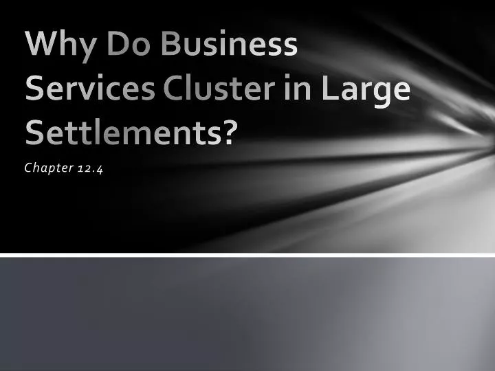 why do business services cluster in large settlements