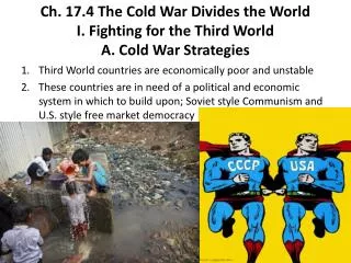 Ch. 17.4 The Cold War Divides the World I. Fighting for the Third World A. Cold War Strategies