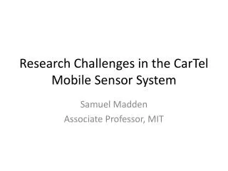 Research Challenges in the CarTel Mobile Sensor System