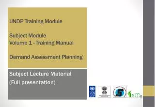 UNDP Training Module Subject Module Volume 1 - Training Manual Demand Assessment Planning
