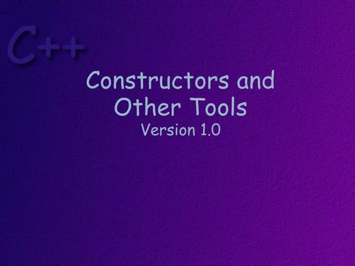 constructors and other tools version 1 0