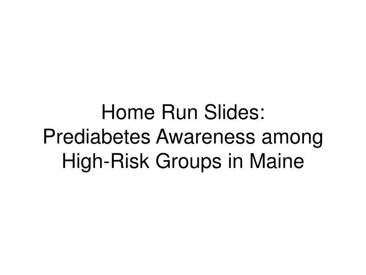 home run s lides prediabetes awareness among high risk groups in maine