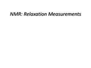 NMR: Relaxation Measurements
