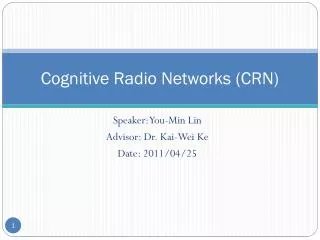 Cognitive Radio Networks (CRN)