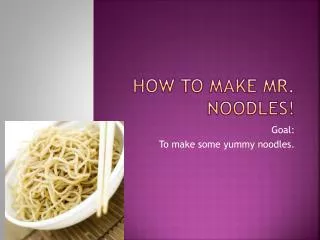 How to make Mr. Noodles!