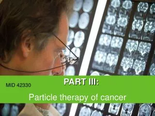 PART III: Particle therapy of cancer
