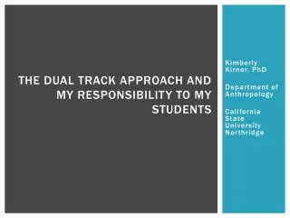 the dual track approach and my responsibility to my students