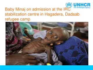 Baby Minaj on admission at the IRC stabilization centre in Hagadera , Dadaab refugee camp