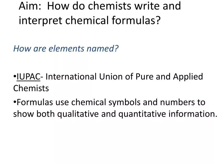 aim how do chemists write and interpret chemical formulas