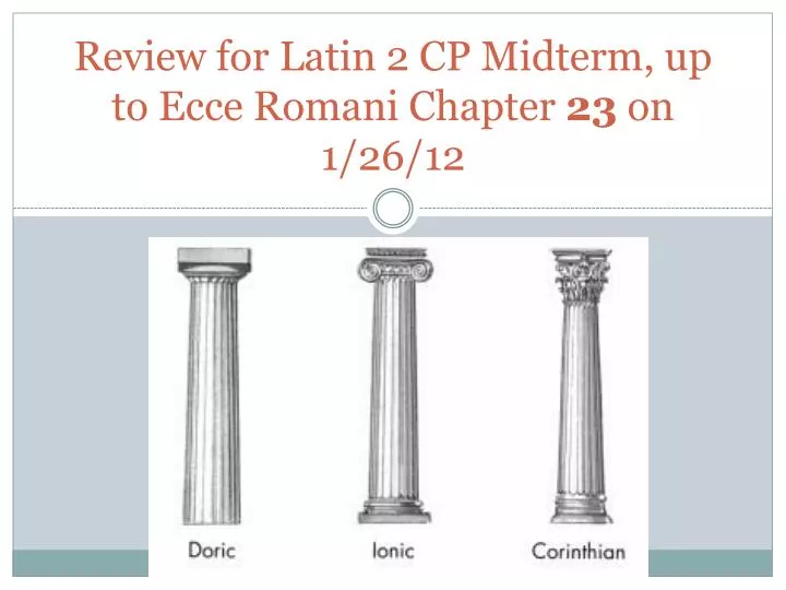 review for latin 2 cp midterm up to ecce romani chapter 23 on 1 26 12