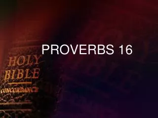 PROVERBS 16