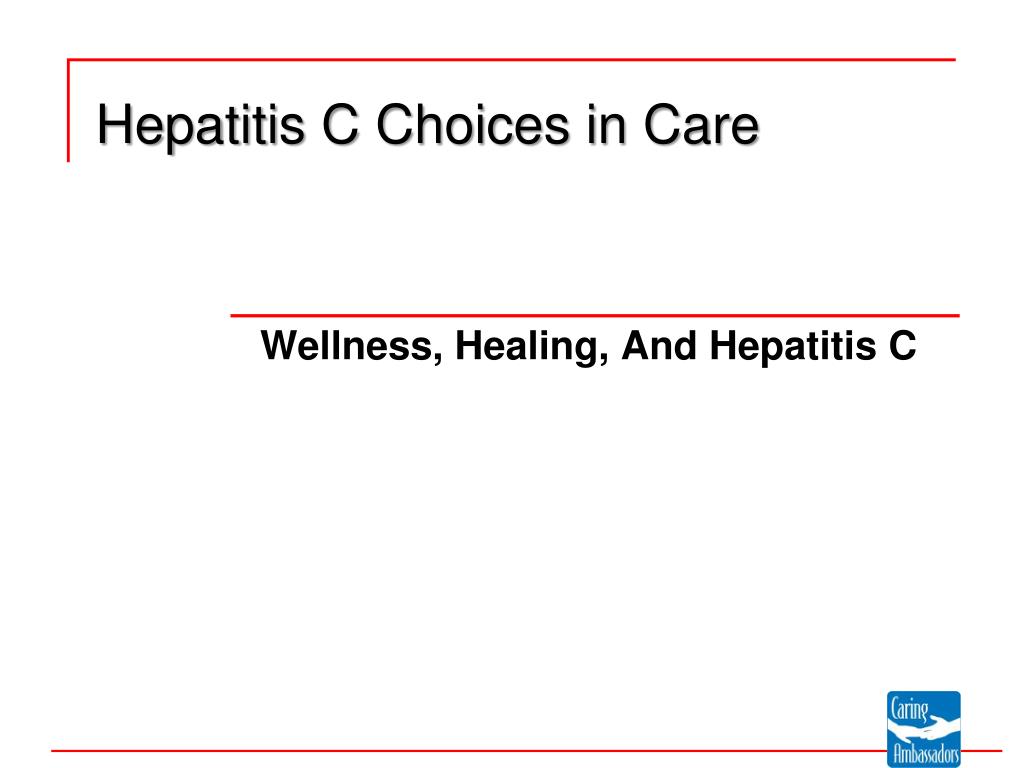 PPT - Hepatitis C Choices in Care PowerPoint Presentation, free ...
