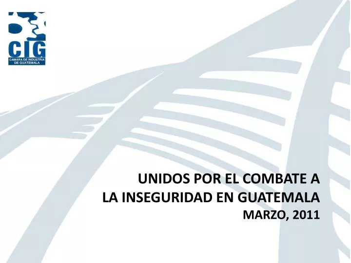 unidos por el combate a la inseguridad en guatemala marzo 2011