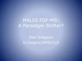MALDI-TOF-MS: A Paradigm Shifter?