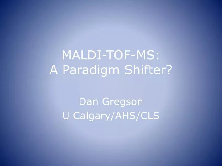 maldi tof ms a paradigm shifter