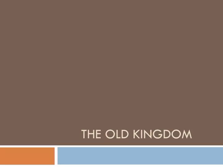 the old kingdom