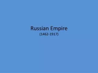 Russian Empire (1462-1917)