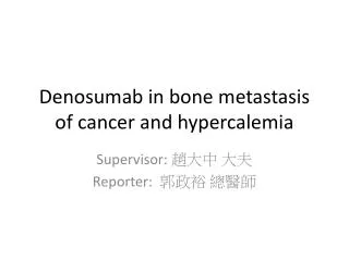 Denosumab in bone metastasis of cancer and hypercalemia