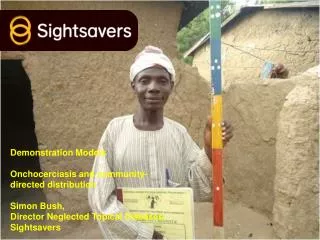 Demonstration Models Onchocerciasis and community-directed distribution Simon Bush,