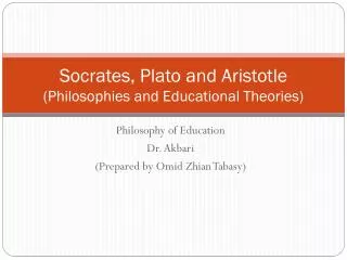 Socrates, Plato and Aristotle (Philosophies and Educational Theories)