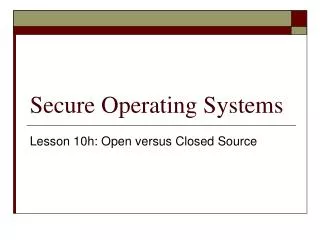 Secure Operating Systems